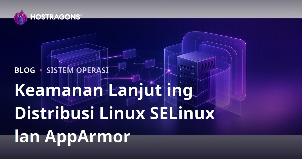 Keamanan Lanjut ing Distribusi Linux SELinux lan AppArmor