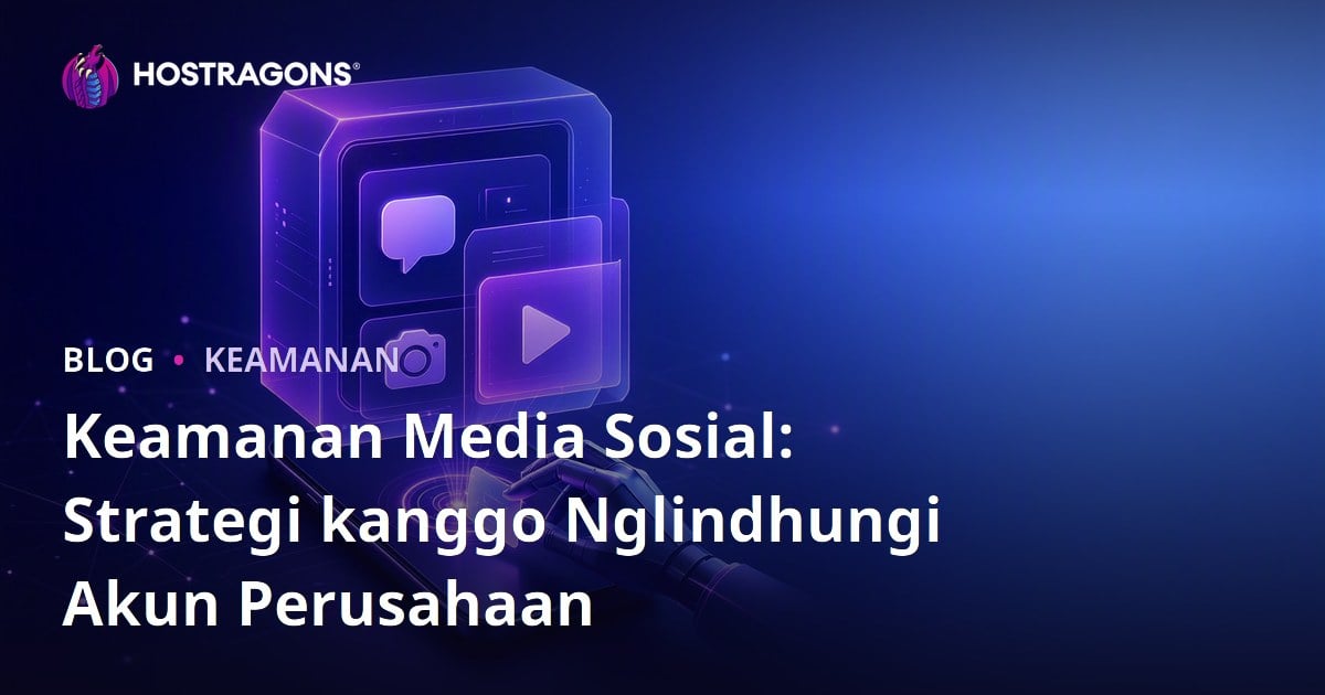 Keamanan Media Sosial: Strategi kanggo Nglindhungi Akun Perusahaan