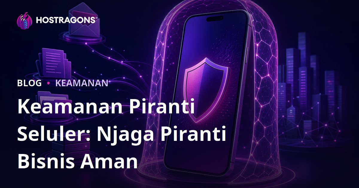 Keamanan Piranti Seluler: Njaga Piranti Bisnis Aman