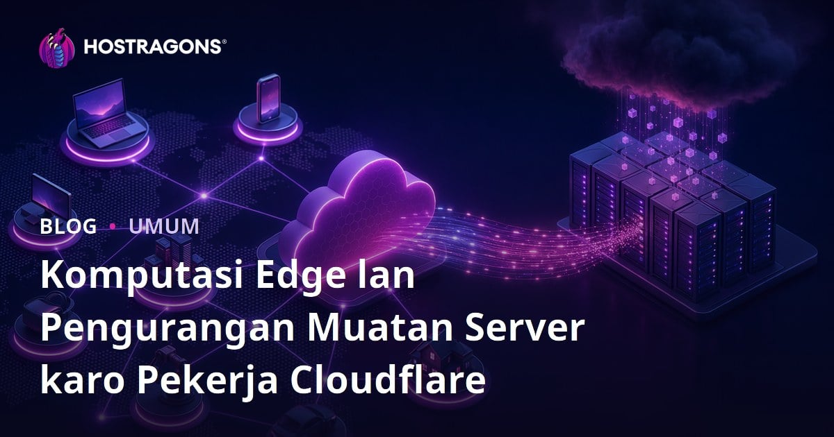 Komputasi Edge lan Pengurangan Muatan Server karo Pekerja Cloudflare