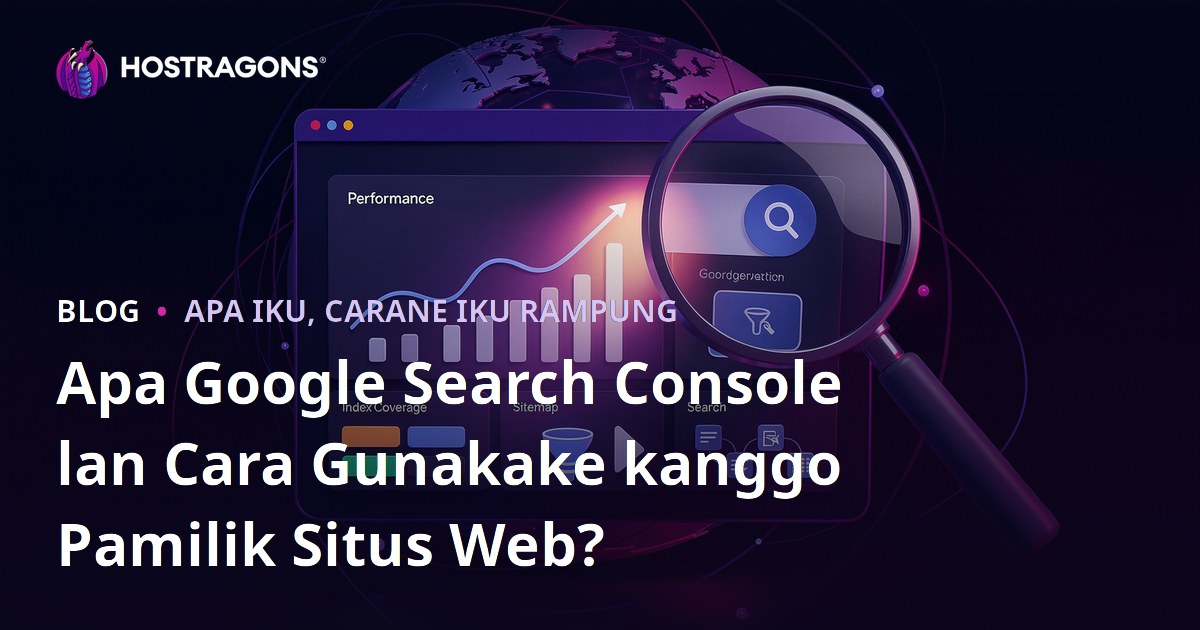 Apa Google Search Console lan Cara Gunakake kanggo Pamilik Situs Web?