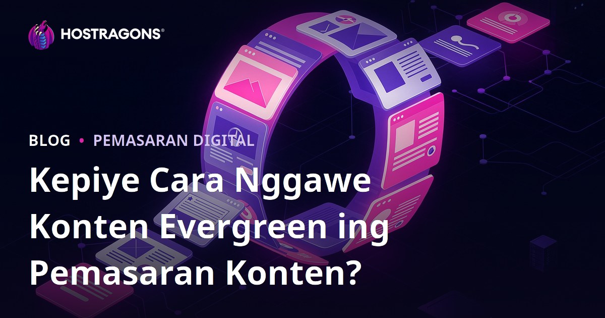 Kepiye Cara Nggawe Konten Evergreen ing Pemasaran Konten?