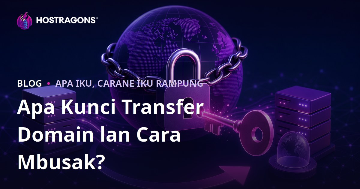 Apa Kunci Transfer Domain lan Cara Mbusak?
