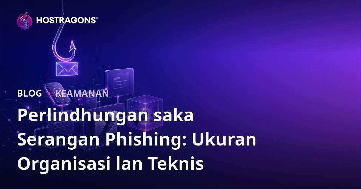 Perlindhungan saka Serangan Phishing: Ukuran Organisasi lan Teknis
