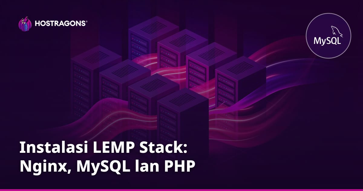 Instalasi LEMP Stack: Nginx, MySQL lan PHP