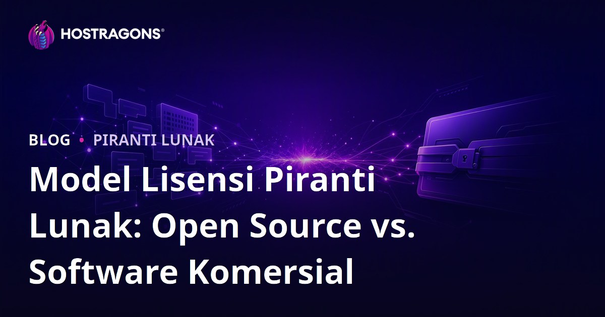 Model Lisensi Piranti Lunak: Open Source vs. Software Komersial