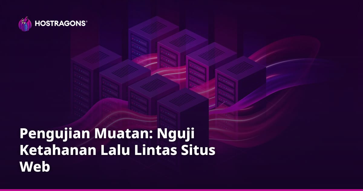 Pengujian Muatan: Nguji Ketahanan Lalu Lintas Situs Web