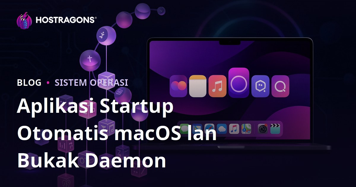 Aplikasi Startup Otomatis macOS lan Bukak Daemon
