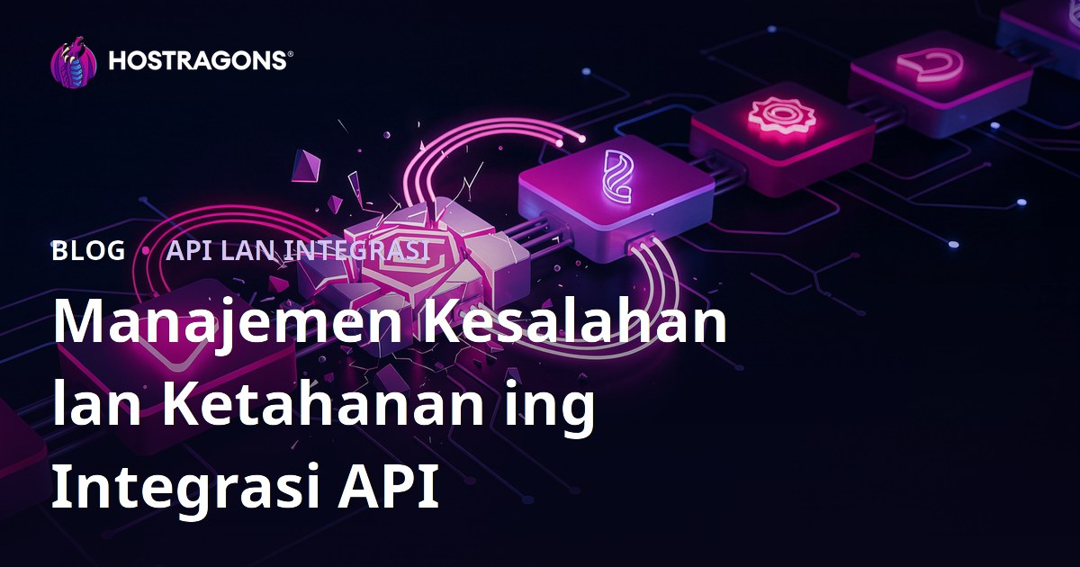 Manajemen Kesalahan lan Ketahanan ing Integrasi API