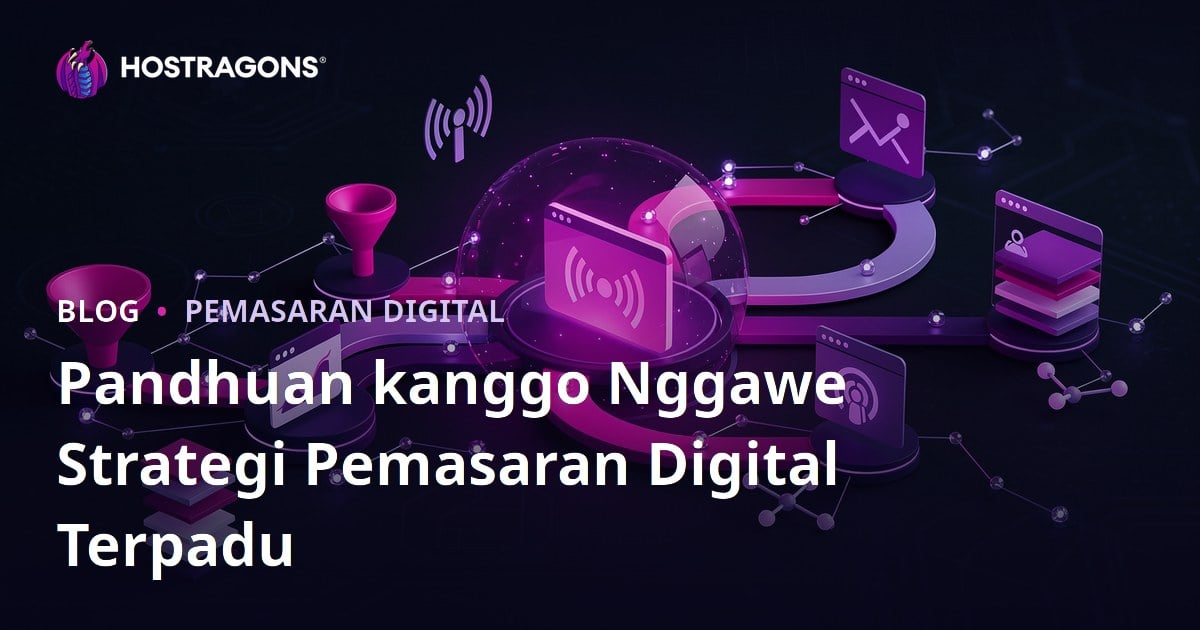Pandhuan kanggo Nggawe Strategi Pemasaran Digital Terpadu