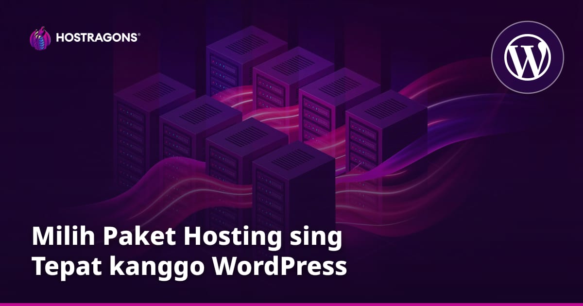 Milih Paket Hosting sing Tepat kanggo WordPress