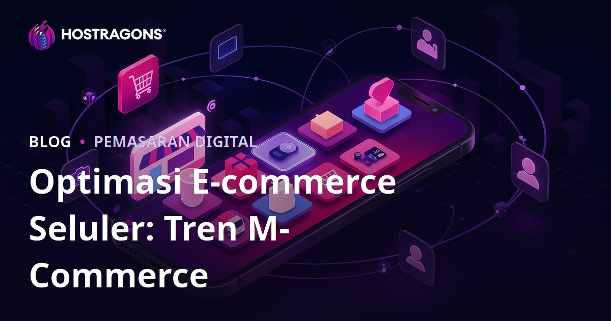 Optimasi E-commerce Seluler: Tren M-Commerce