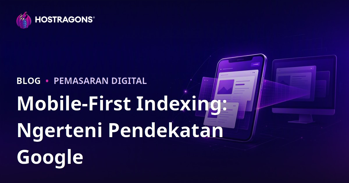 Mobile-First Indexing: Ngerteni Pendekatan Google