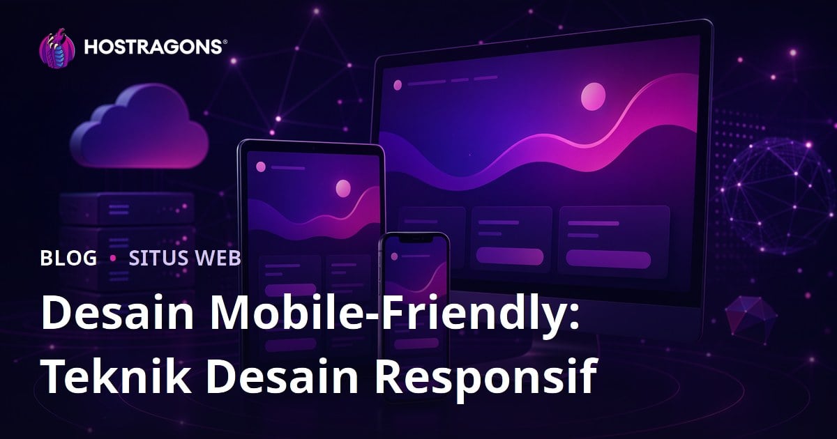 Desain Mobile-Friendly: Teknik Desain Responsif