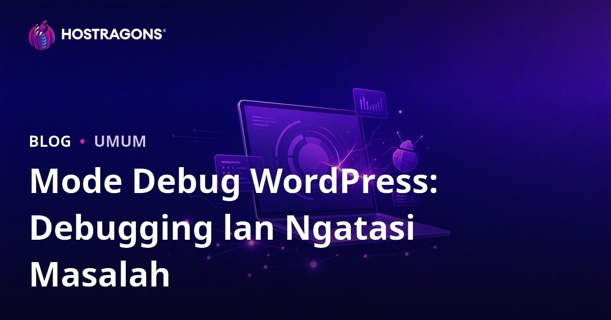 Mode Debug WordPress: Debugging lan Ngatasi Masalah
