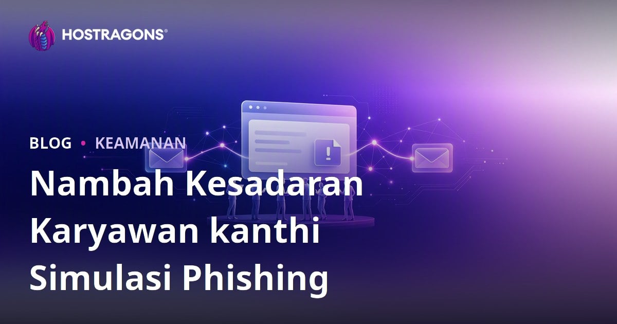 Nambah Kesadaran Karyawan kanthi Simulasi Phishing