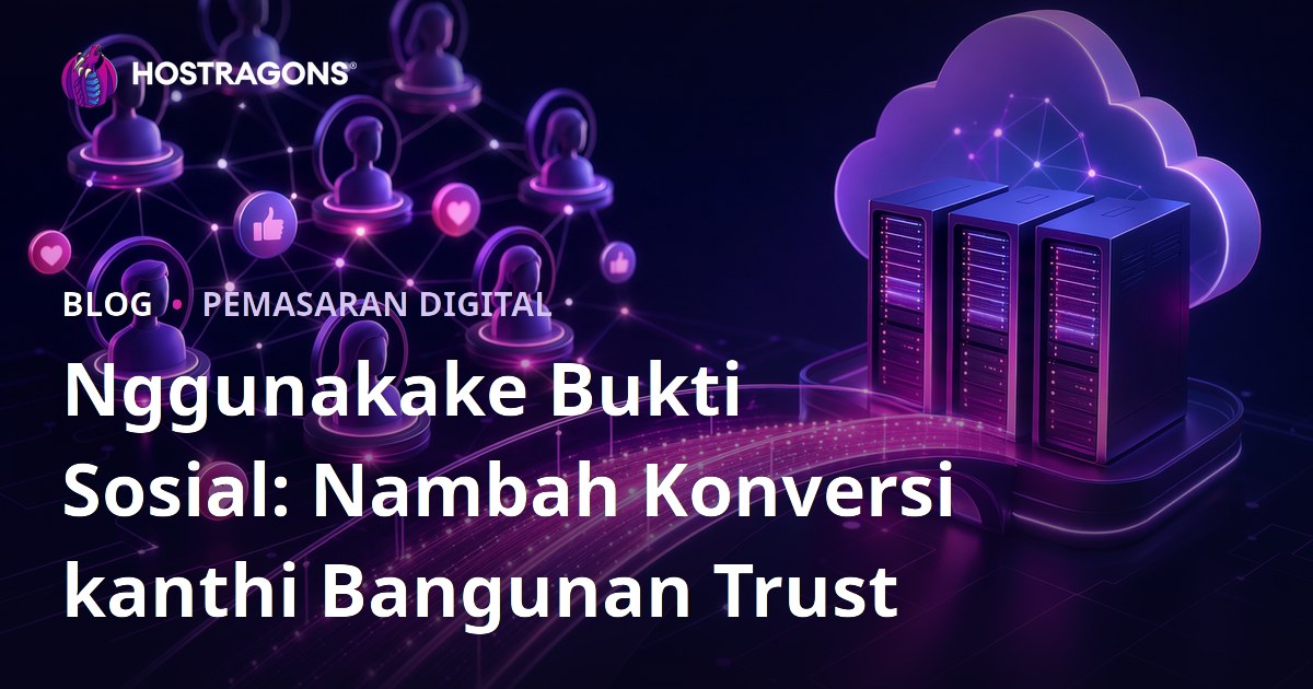 Nggunakake Bukti Sosial: Nambah Konversi kanthi Bangunan Trust