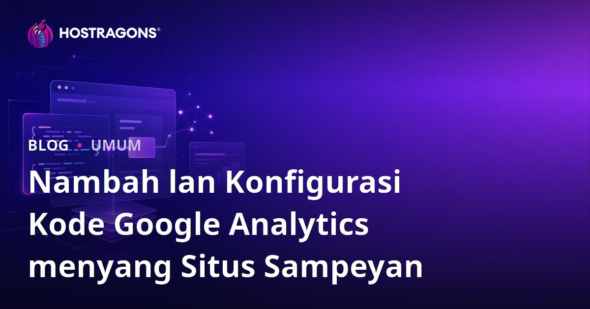 Nambah lan Konfigurasi Kode Google Analytics menyang Situs Sampeyan