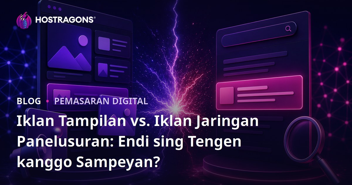 Iklan Tampilan vs. Iklan Jaringan Panelusuran: Endi sing Tengen kanggo Sampeyan?