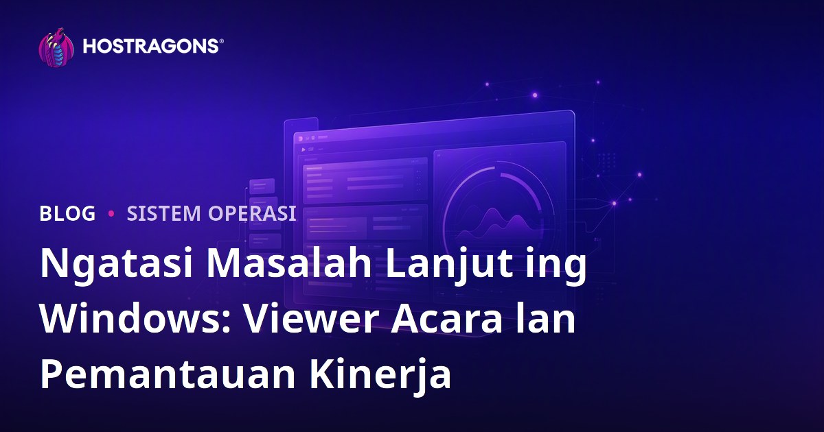 Ngatasi Masalah Lanjut ing Windows: Viewer Acara lan Pemantauan Kinerja