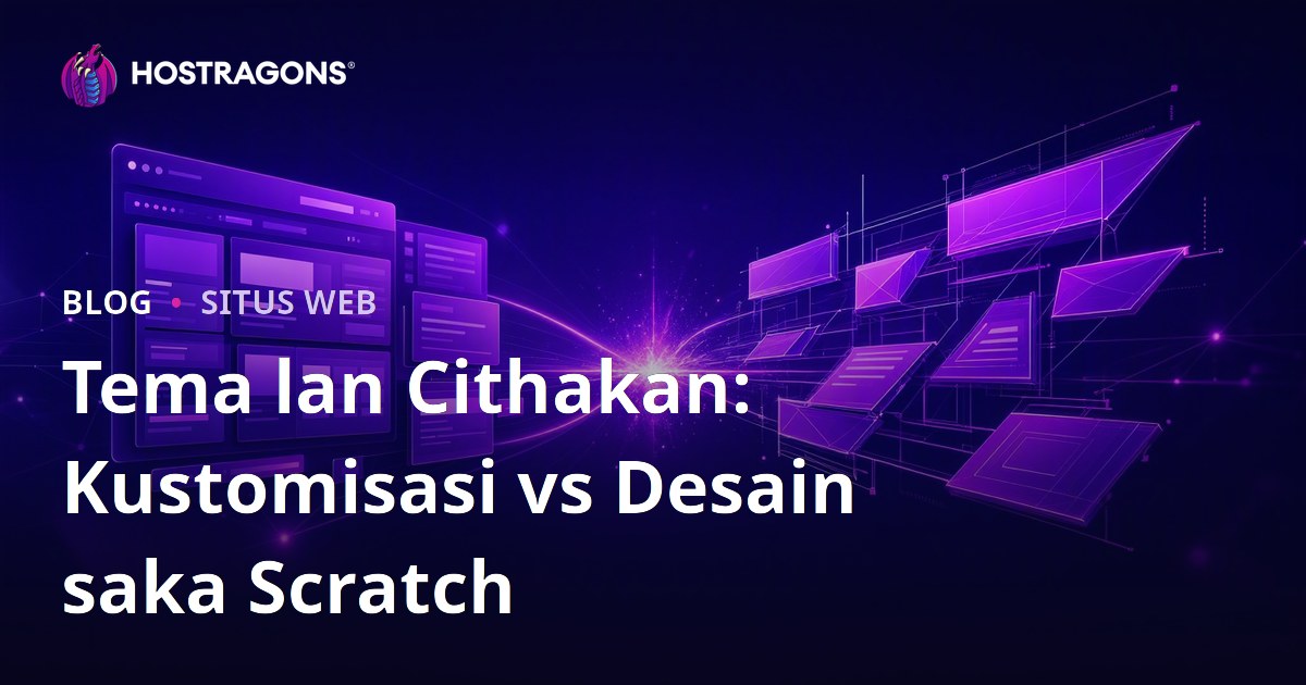 Tema lan Cithakan: Kustomisasi vs Desain saka Scratch