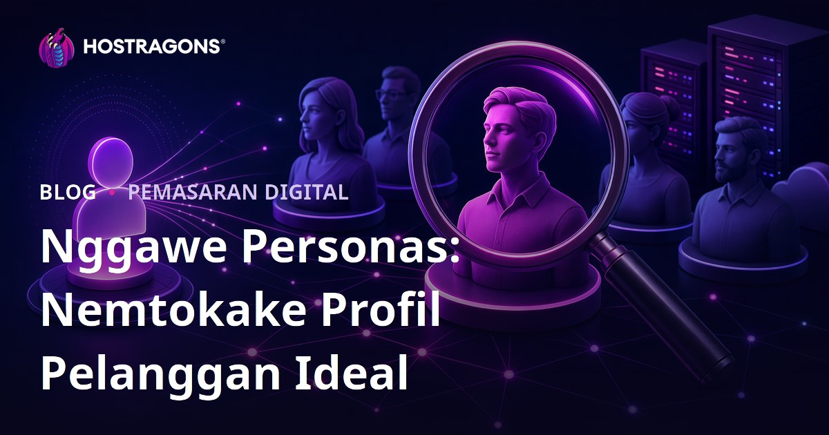 Nggawe Personas: Nemtokake Profil Pelanggan Ideal