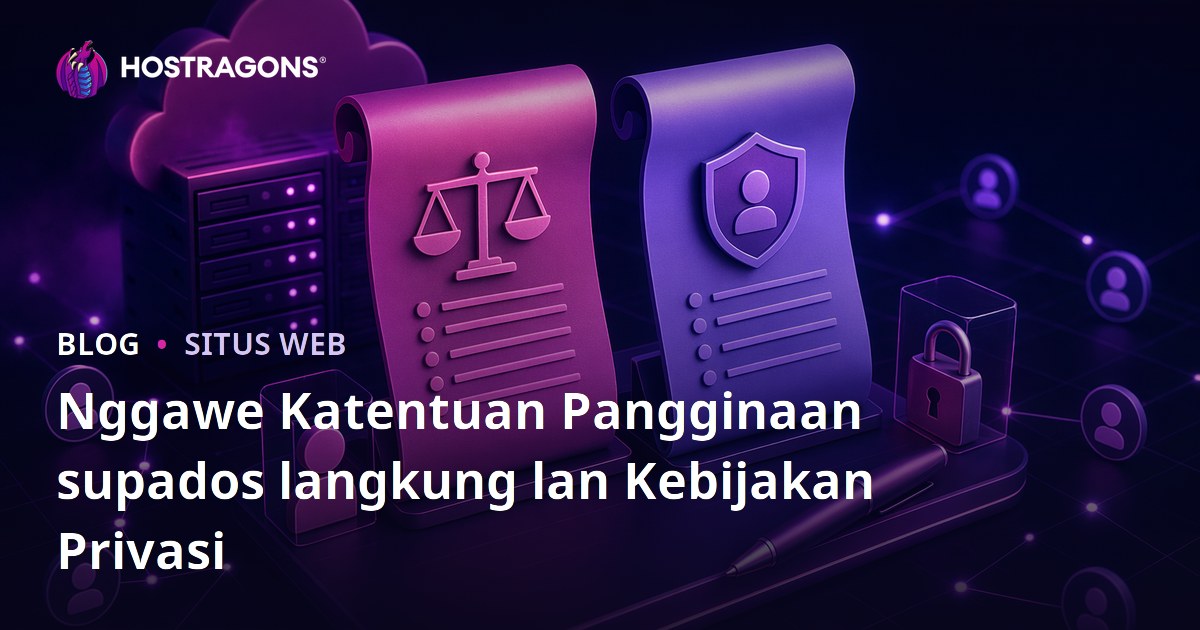 Nggawe Katentuan Pangginaan supados langkung lan Kebijakan Privasi