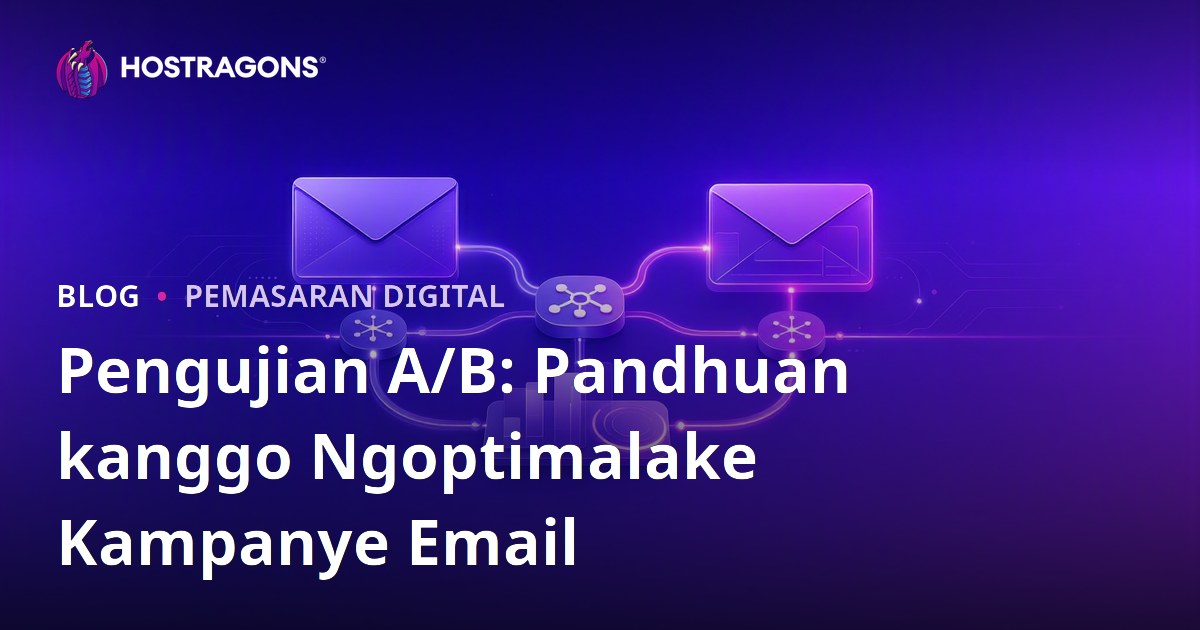 Pengujian A/B: Pandhuan kanggo Ngoptimalake Kampanye Email