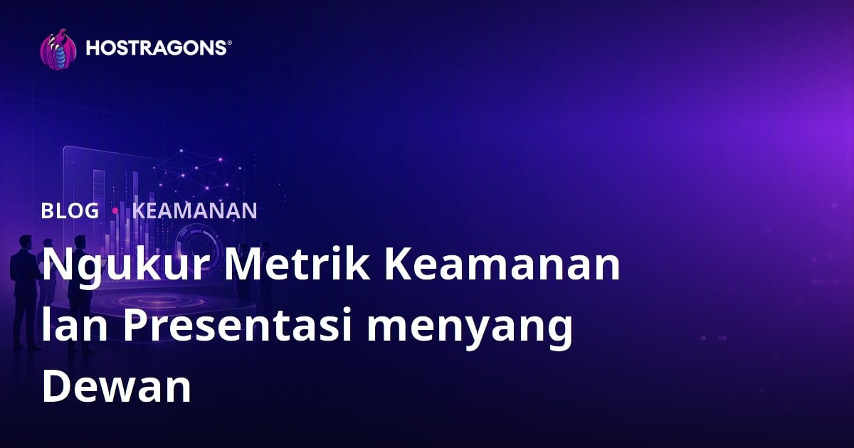 Ngukur Metrik Keamanan lan Presentasi menyang Dewan