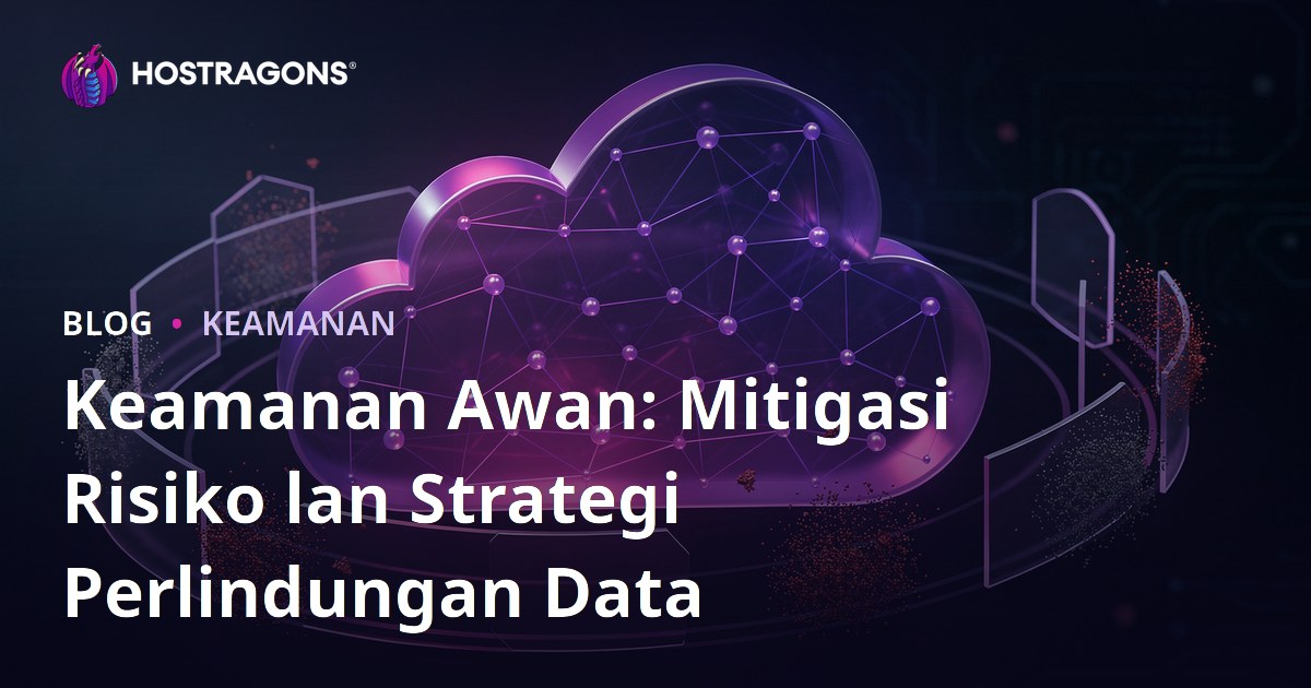 Keamanan Awan: Mitigasi Risiko lan Strategi Perlindungan Data