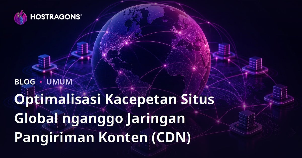 Optimalisasi Kacepetan Situs Global nganggo Jaringan Pangiriman Konten (CDN)