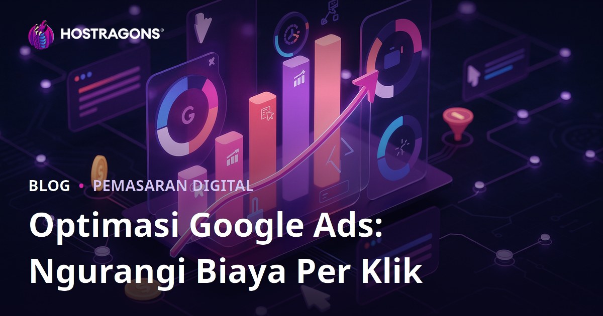 Optimasi Google Ads: Ngurangi Biaya Per Klik