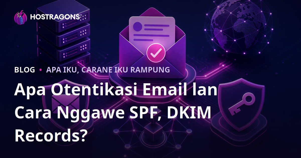 Apa Otentikasi Email lan Cara Nggawe SPF, DKIM Records?