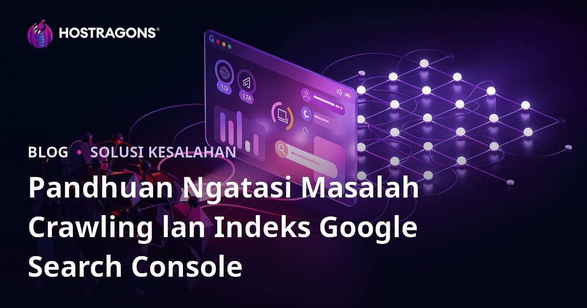 Pandhuan Ngatasi Masalah Crawling lan Indeks Google Search Console