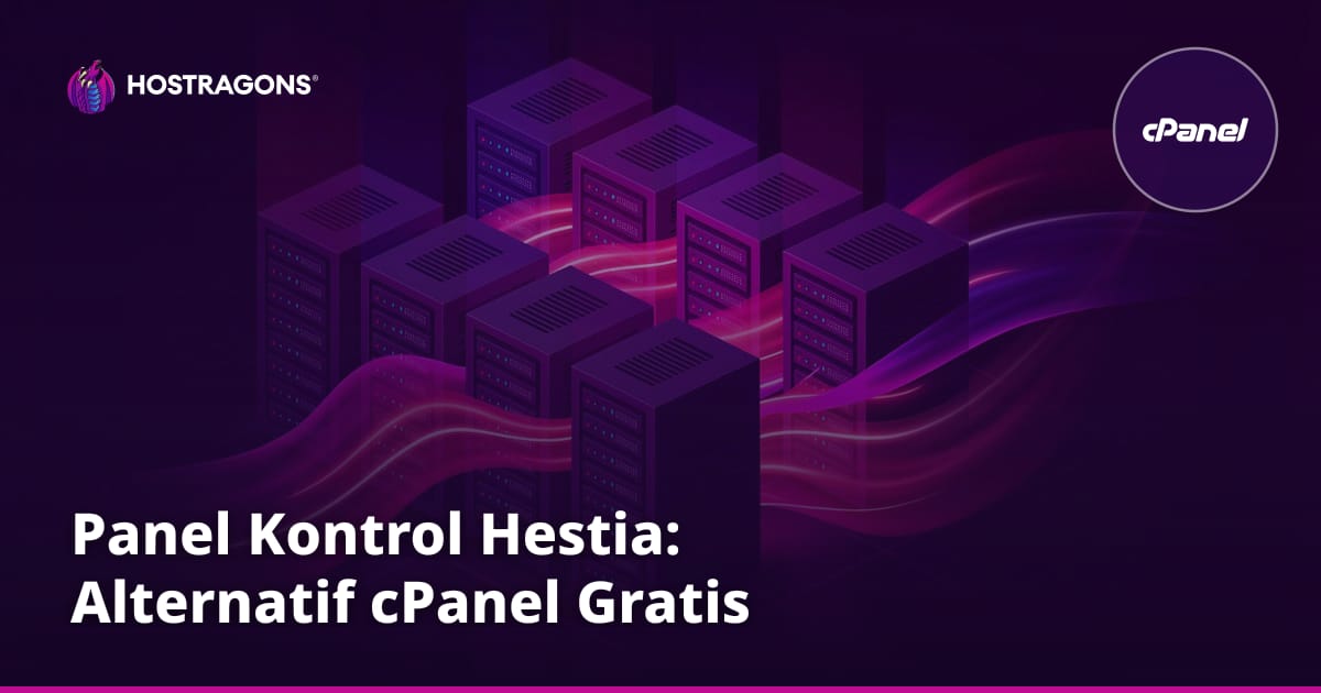 Panel Kontrol Hestia: Alternatif cPanel Gratis