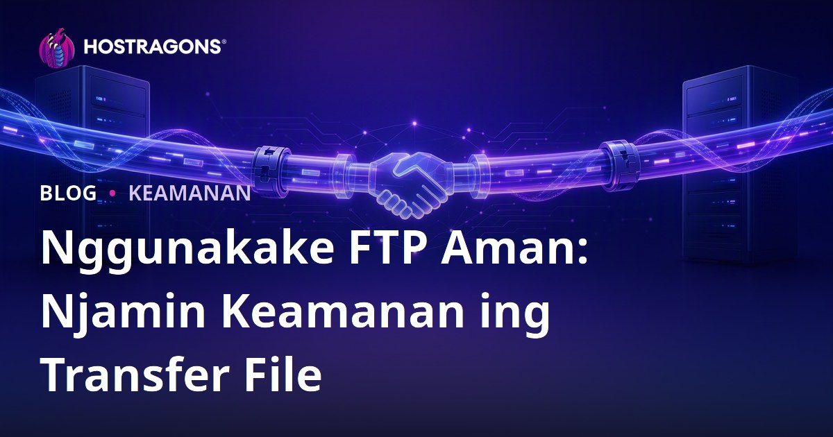 Nggunakake FTP Aman: Njamin Keamanan ing Transfer File