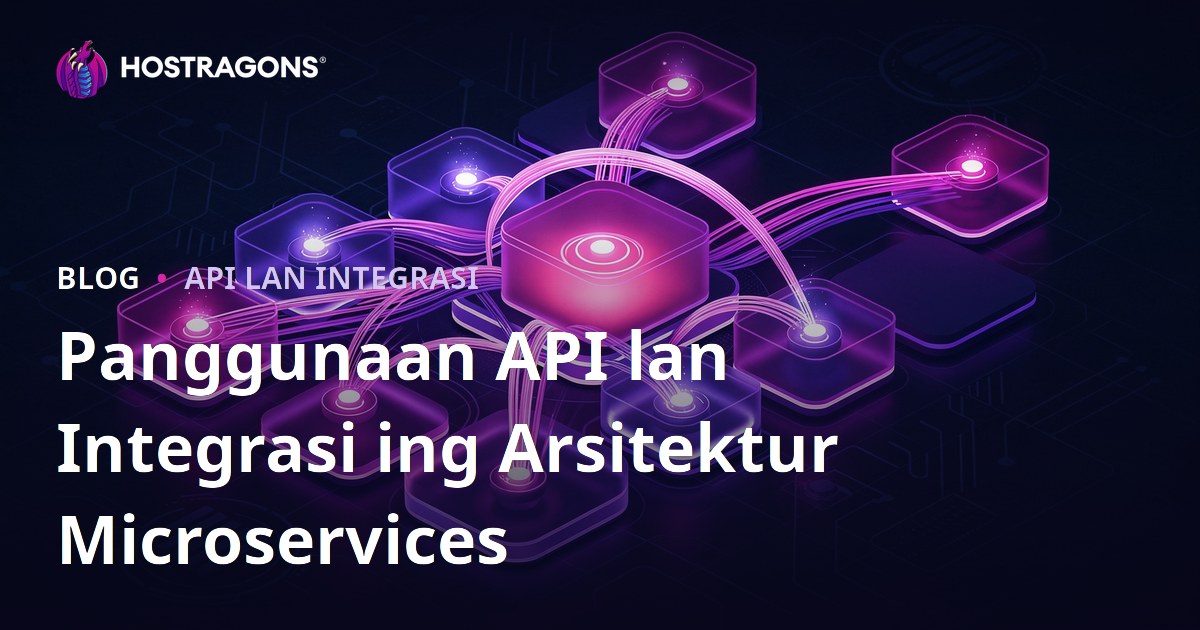 Panggunaan API lan Integrasi ing Arsitektur Microservices