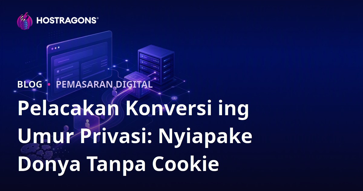 Pelacakan Konversi ing Umur Privasi: Nyiapake Donya Tanpa Cookie
