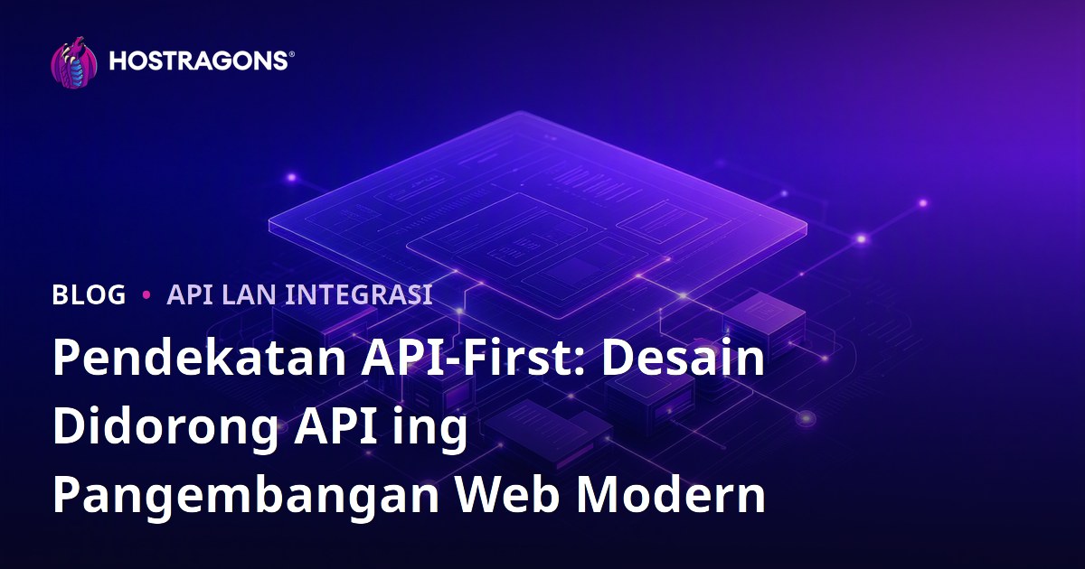 Pendekatan API-First: Desain Didorong API ing Pangembangan Web Modern