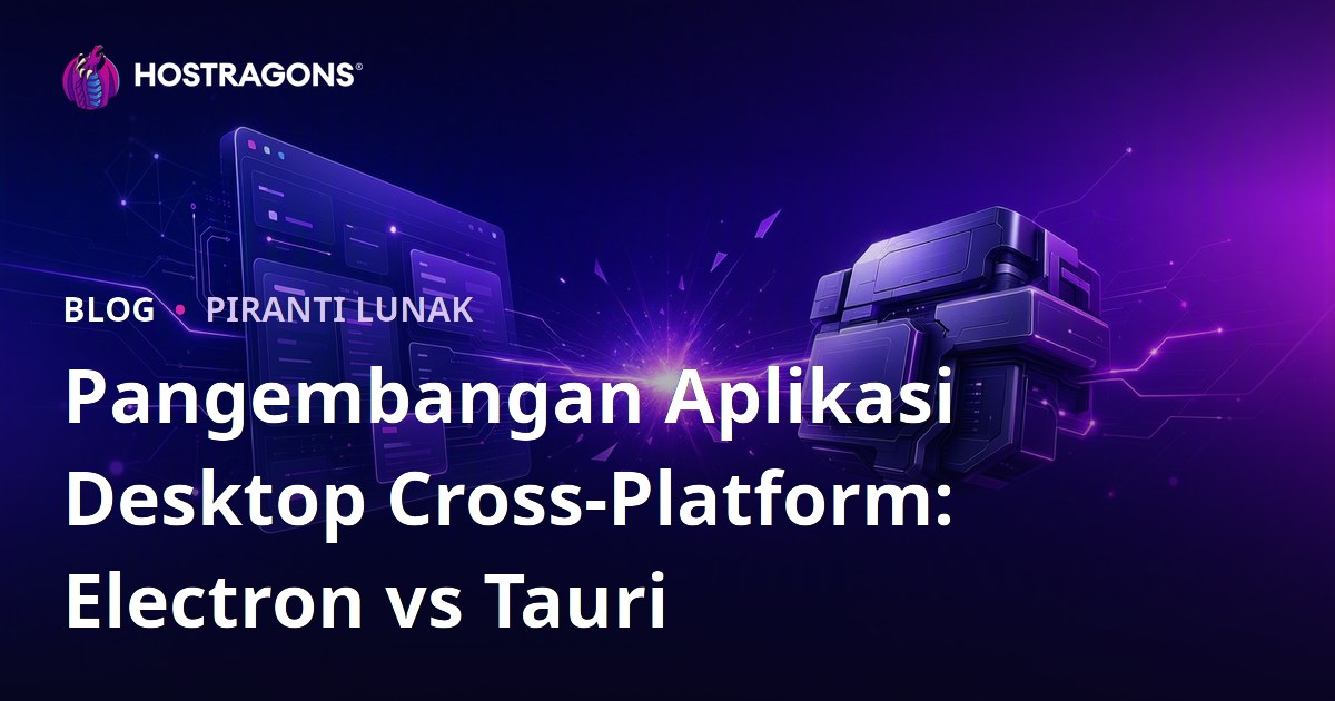 Pangembangan Aplikasi Desktop Cross-Platform: Electron vs Tauri