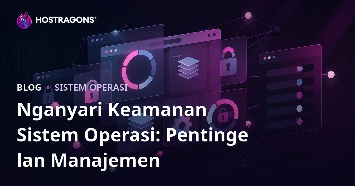Nganyari Keamanan Sistem Operasi: Pentinge lan Manajemen