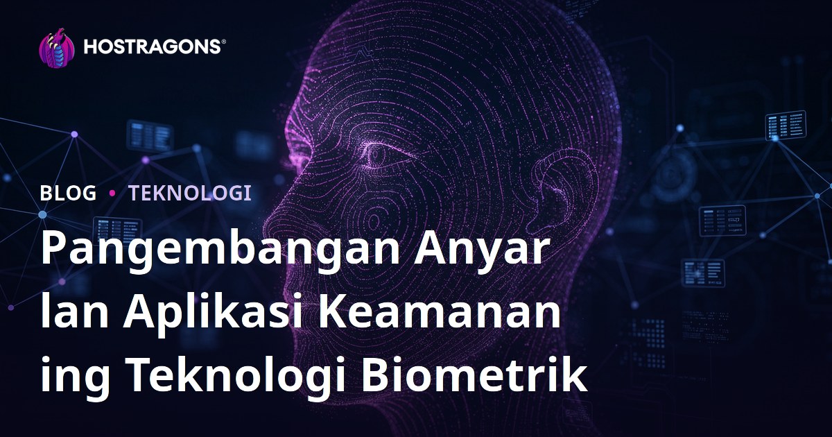 Pangembangan Anyar lan Aplikasi Keamanan ing Teknologi Biometrik