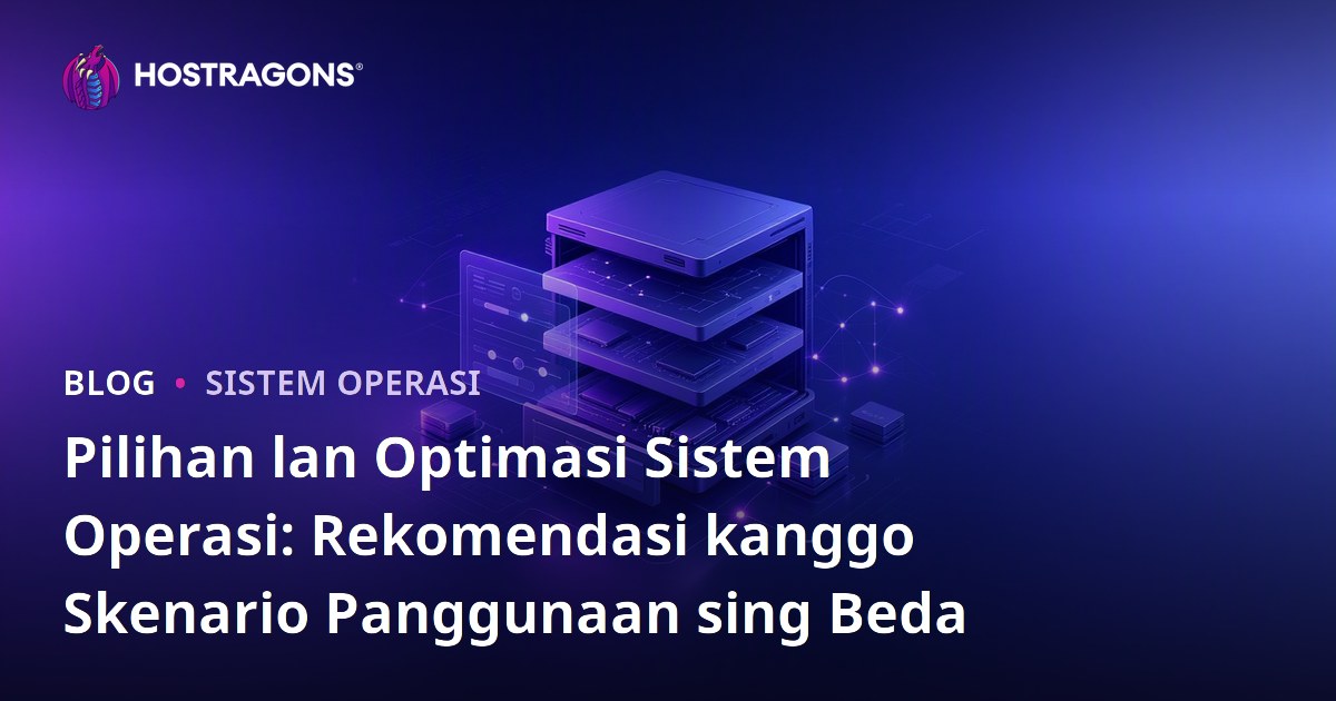 Pilihan lan Optimasi Sistem Operasi: Rekomendasi kanggo Skenario Panggunaan sing Beda