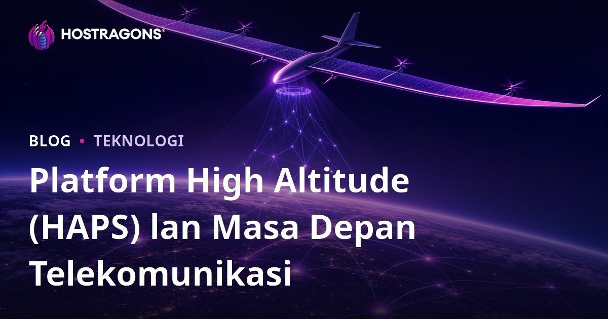 Platform High Altitude (HAPS) lan Masa Depan Telekomunikasi