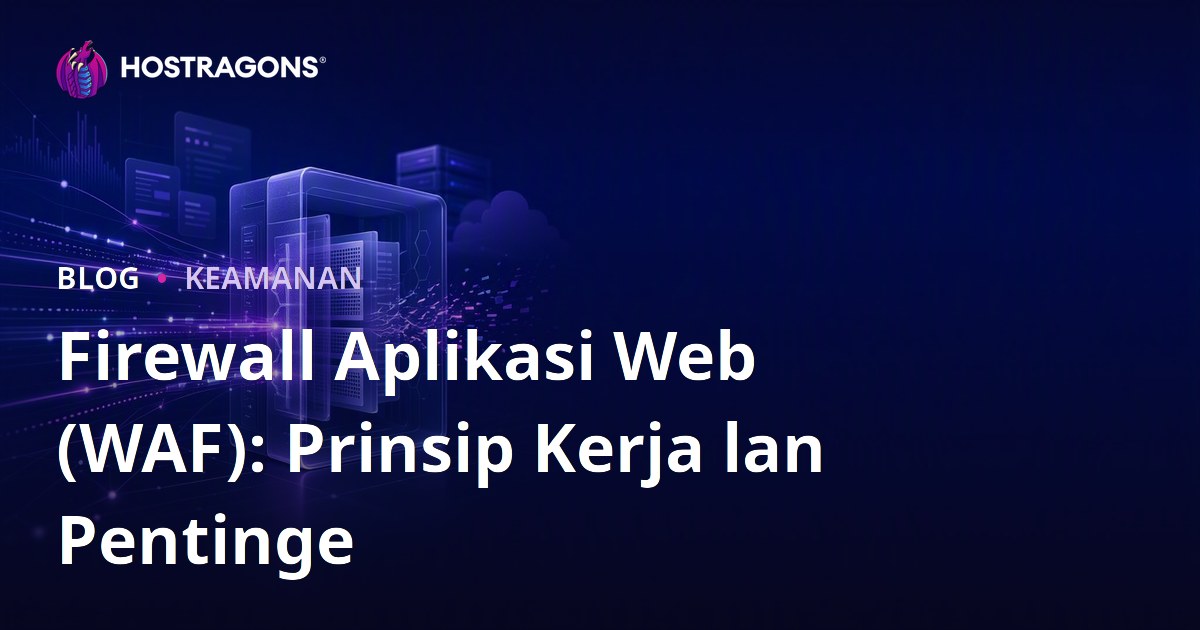Firewall Aplikasi Web (WAF): Prinsip Kerja lan Pentinge