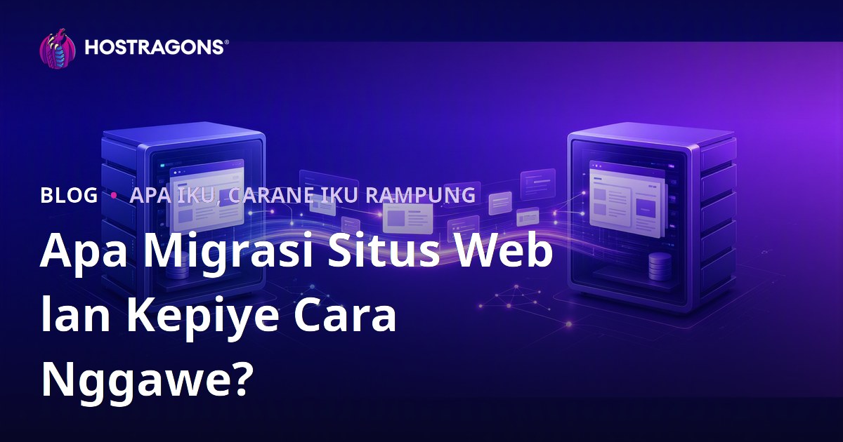 Apa Migrasi Situs Web lan Kepiye Cara Nggawe?