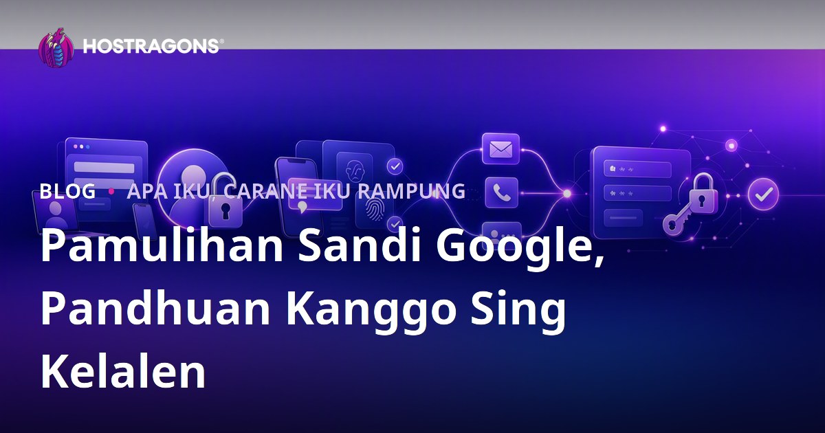 Pamulihan Sandi Google, Pandhuan Kanggo Sing Kelalen