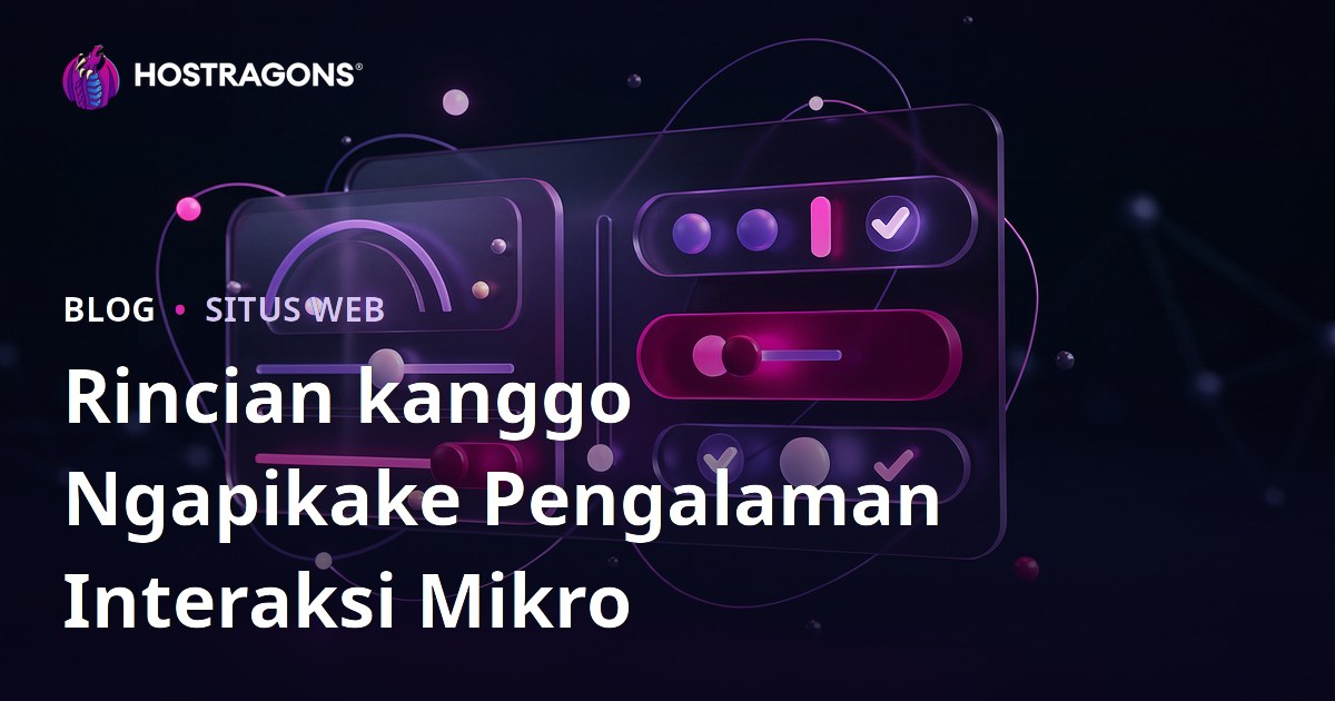 Rincian kanggo Ngapikake Pengalaman Interaksi Mikro