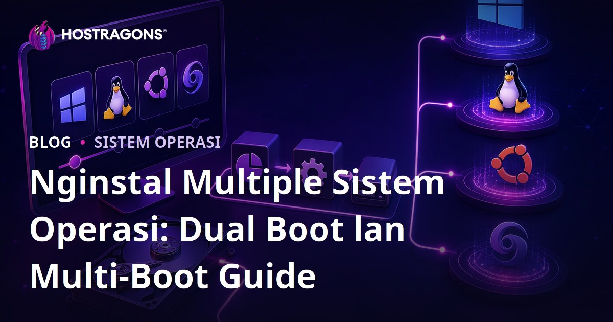 Nginstal Multiple Sistem Operasi: Dual Boot lan Multi-Boot Guide