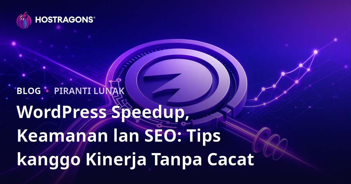 WordPress Speedup, Keamanan lan SEO: Tips kanggo Kinerja Tanpa Cacat
